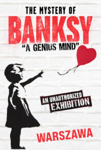 Wystawa The Mystery of BANKSY – A Genius Mind – WARSZAWA