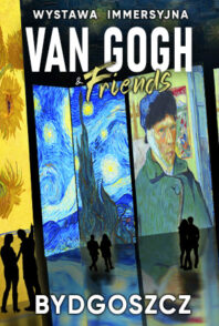 VAN GOGH & Friends – Bydgoszcz