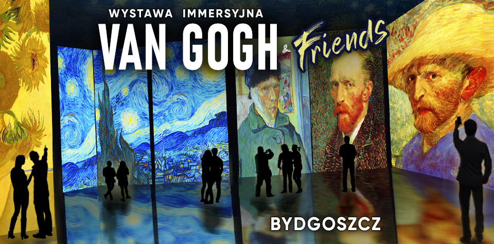 VAN GOGH & Friends – Bydgoszcz